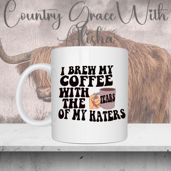 Tears of My Haters 11oz Ceramic Coffee Mug Tea Cup - Picture 1 of 1
